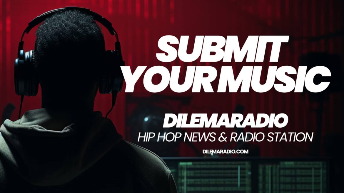 Submit music to Dilemaradio's rap platform.