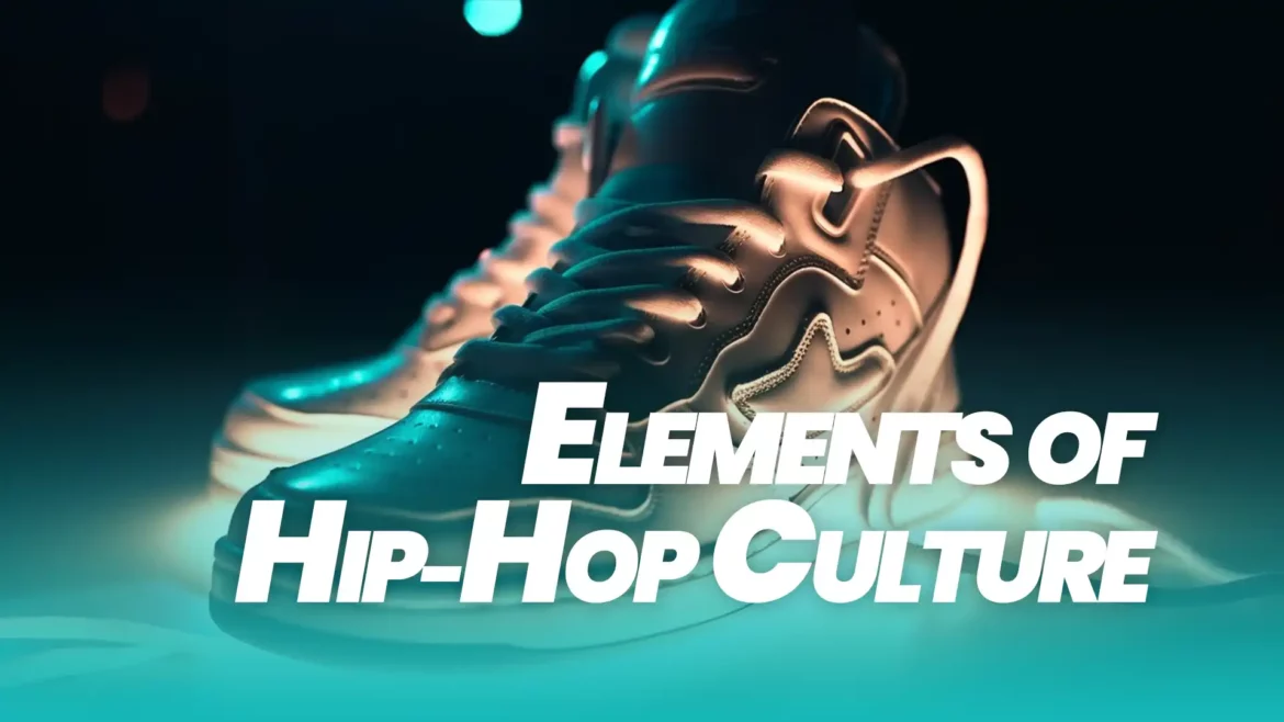 10 Essential Elements of Hip-Hop Culture
